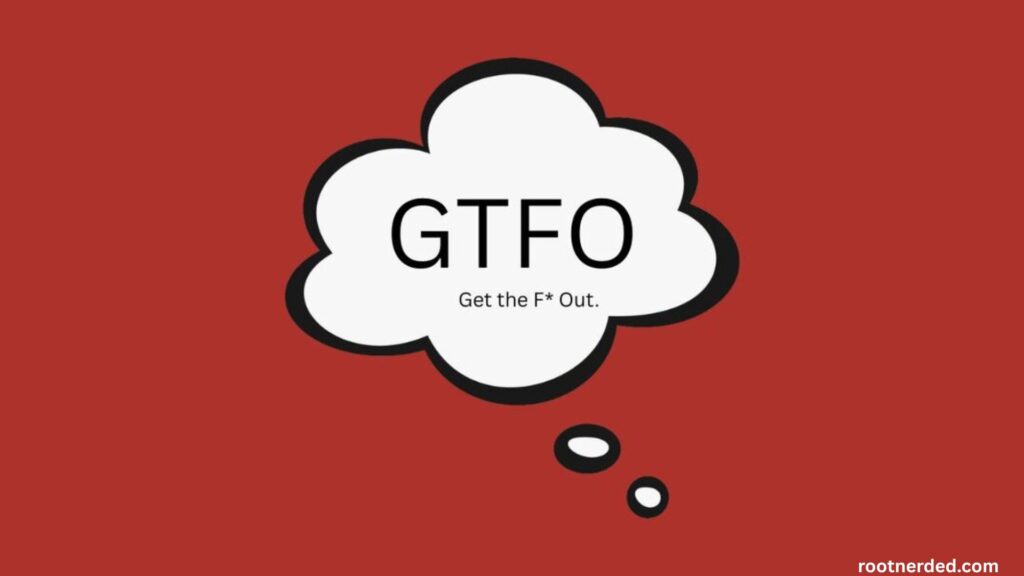 GTFO Meaning in Text