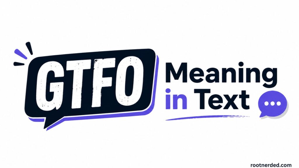 GTFO Meaning in Text: A Complete Guide to This Popular Online Slang (2026)