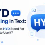 HYD Meaning in Text: What Does HYD Stand For and How to Use It?