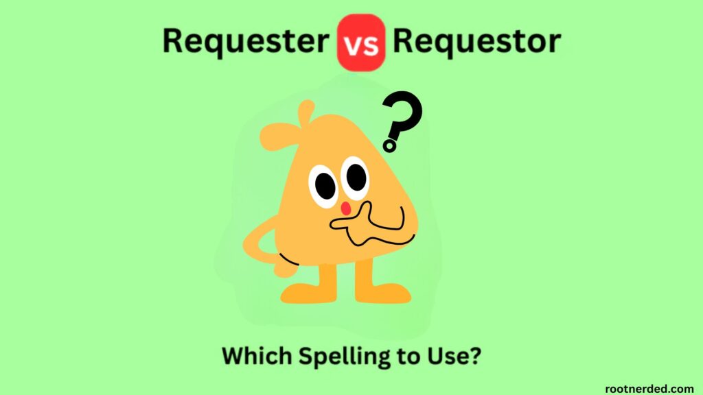 Requester vs Requestor
